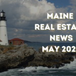 Maine Real Estate Market Update: May 2023