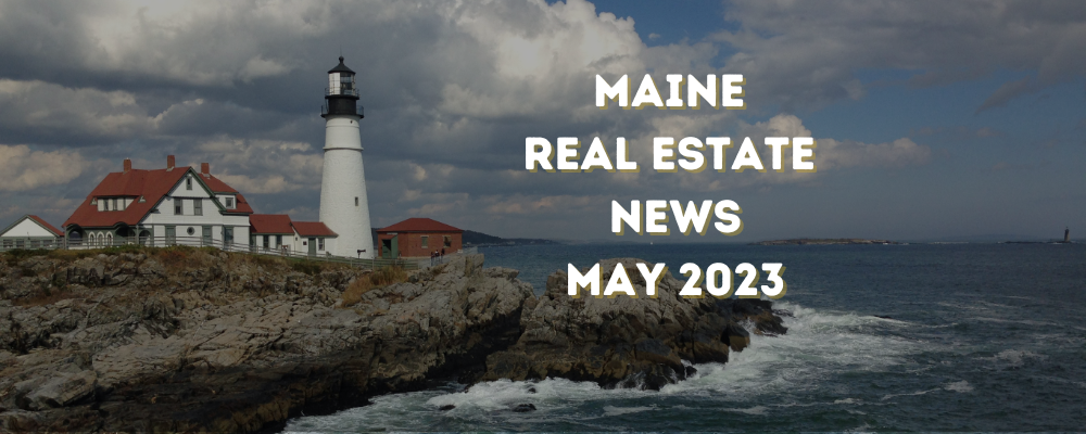 Maine Real Estate Market Update: May 2023